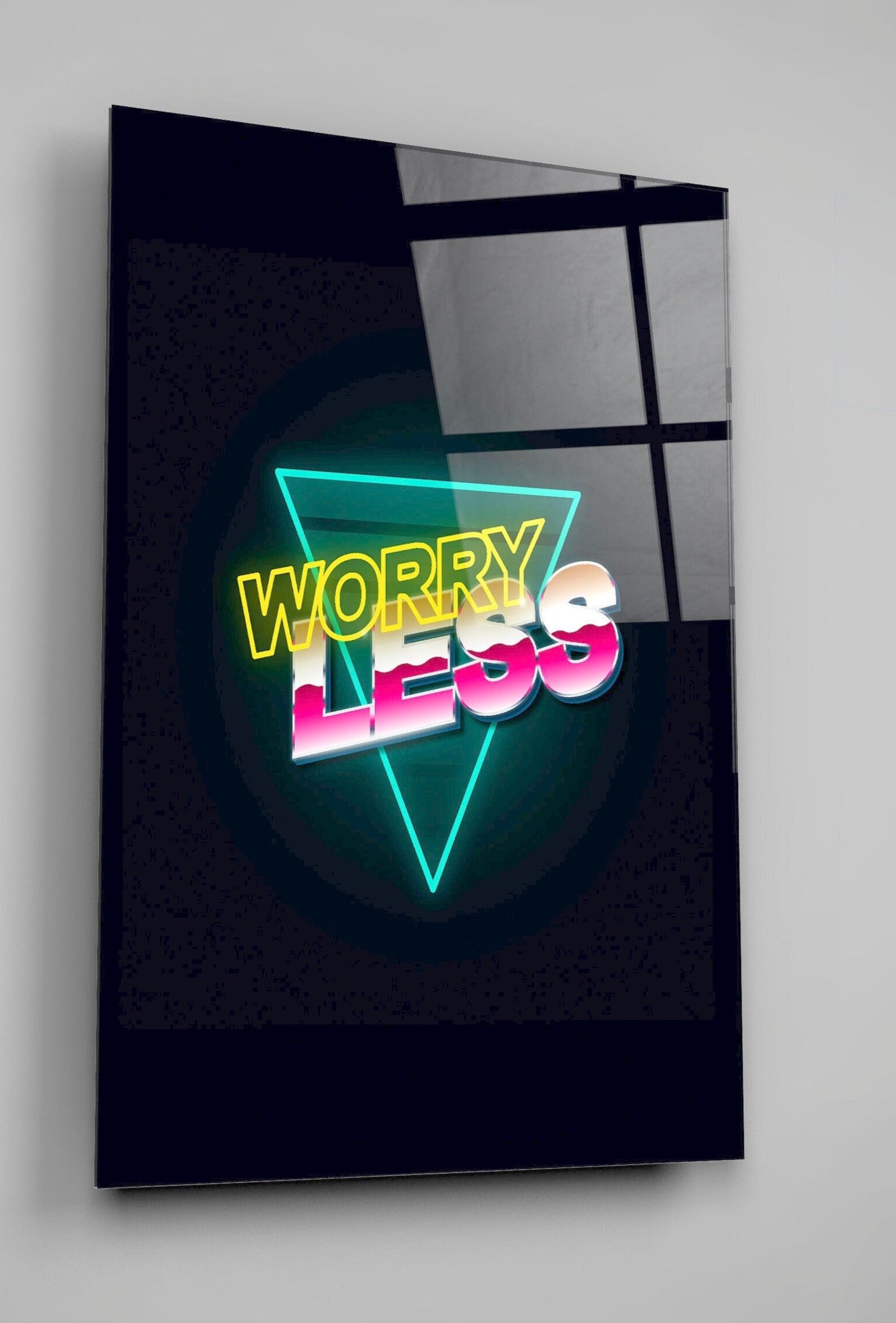 Worry Less Quote High Gloss Acrylic Glass Wall Art Ready To Hang